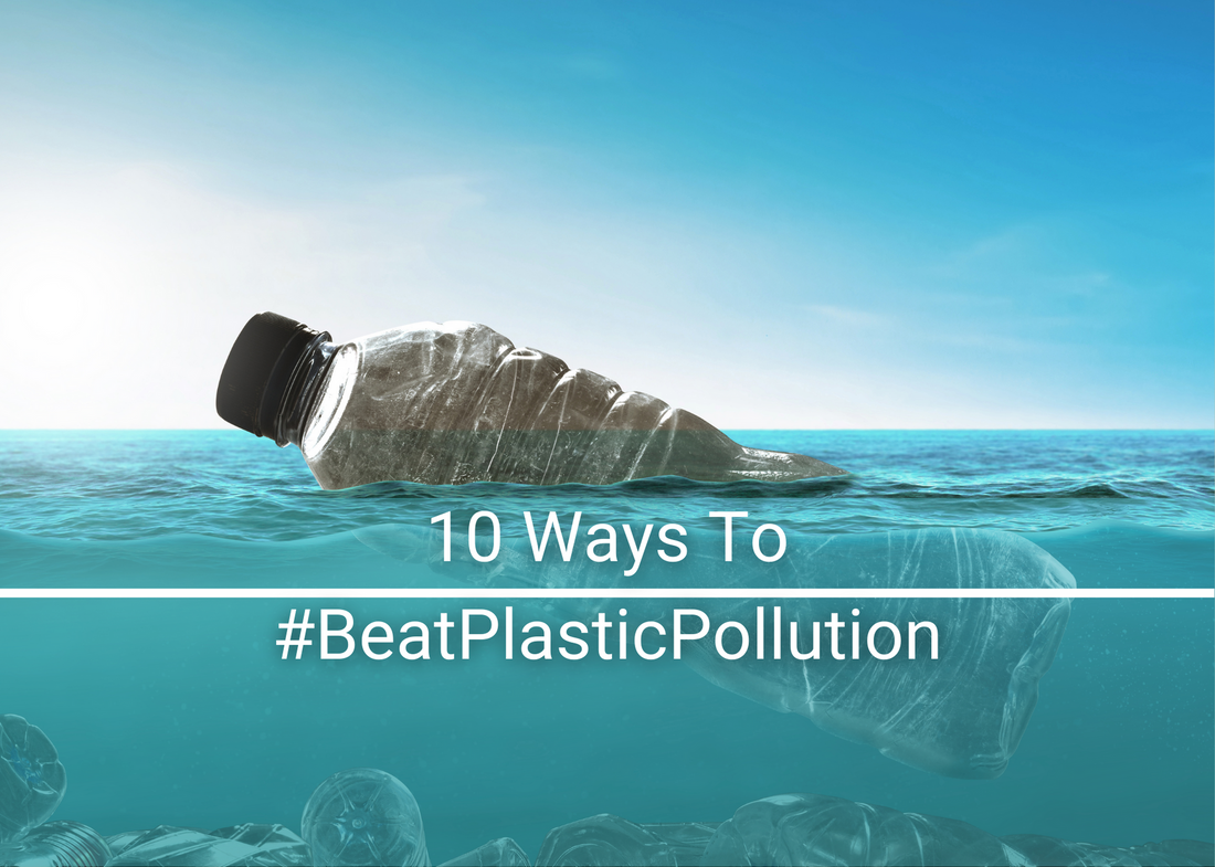 10 ways to #BeatPlasticPollution and Embrace World Environment Day 2023