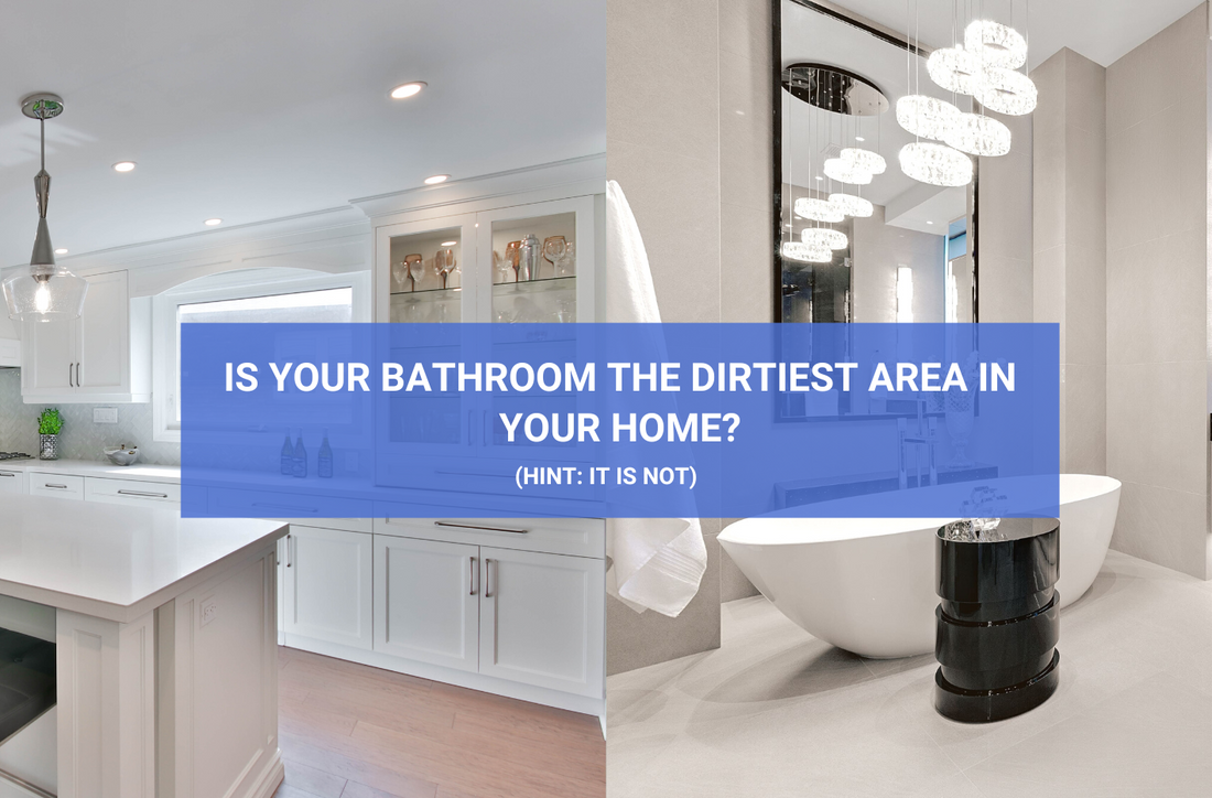 Is the bathroom the dirtiest area in your home?