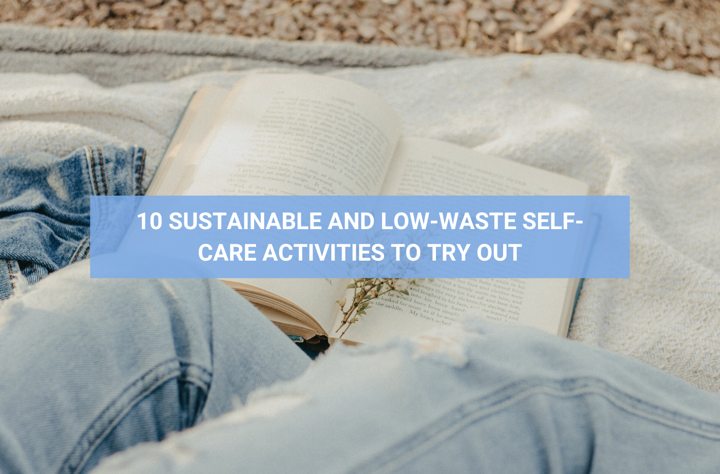 10 Sustainable and Low-Waste Self-Care Activities to Try Out
