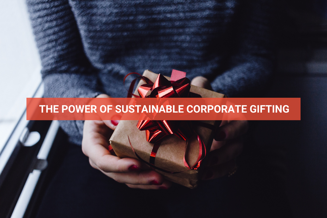 The power of sustainable corporate gifting
