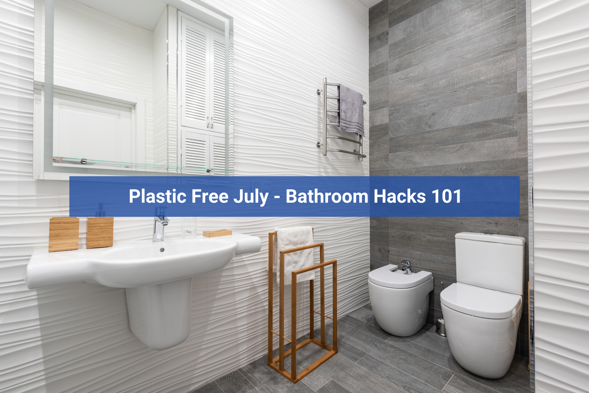 Plastic Free July: Bathroom Hacks 101