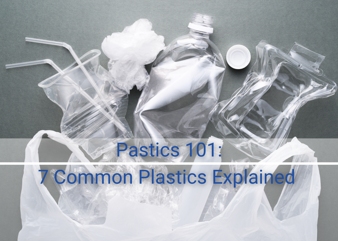 7 Common Plastics Explained